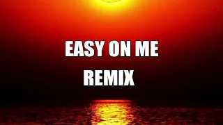 Easy On Me Remix (lyrics)