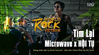 TÌM LẠI- MICROWAVE X ĐỒNG DIỄN HỘI TỤ ROCK CITY TOUR- WORLD ROCK VIETNAM