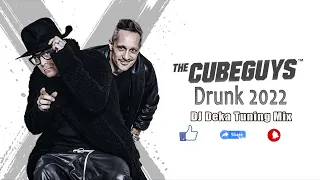 The Cube Guys - Drunk 2022 (DJ Deka Tuning Mix) (Tech-qila)