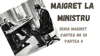 Maigret la ministru, Seria Maigret, Cartea nr 28, Partea 4, FINAL, carte audio in timp real, podcast