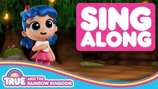 All the Sing Alongs from True and the Rainbow Kingdom - Season 1