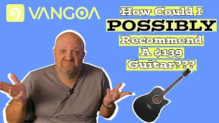 Why I DO Recommend An Acoustic For Less Than $150 | Vangoa Guitars VCE-1 Acoustic-Electric Guitar