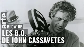 John Cassavetes par Thierry Jousse - Blow Up - ARTE