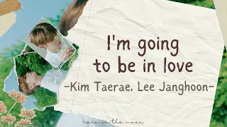 Kim Taerae (김태래), Lee Janghoon (이장훈) - I'm going to be in love (사랑을 할 거야) [ROM/INDO/ENG CC]