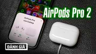 Đánh giá Airpods Pro 2: âm hay hơn, chống ồn tốt hơn...