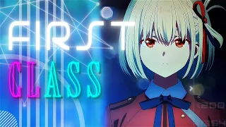 First Class - 「AMV/Edit」| LYCORIS RECOIL