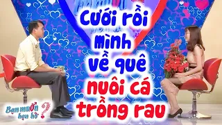 Anh nông dân chân chất tìm vợ quyết cưa đổ bạn gái rủ nàng về nuôi cá trồng rau | Bạn Muốn Hẹn Hò