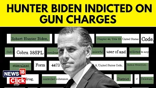Hunter Biden News | Hunter Biden Indicted On Three Federal Gun Charges | U.S. News Today | N18V
