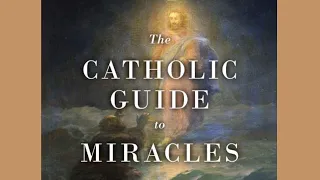 The Catholic Guide to Miracles - Author ADAM BLAI