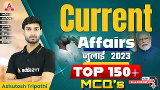 Top 150 July Month Current Affairs | Current Affairs GK Questions & Answers by Ashutosh Tripathi