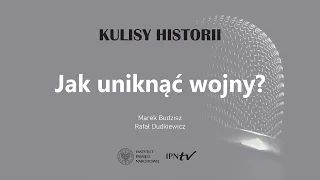 JAK UNIKNĄĆ WOJNY❓ – cykl Kulisy historii odc. 83