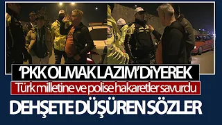 Dehşete Düşüren Sözler! Türk Milletine ve Polise Hakaretler Savurdu