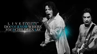 DO YOU KNOW WHERE YOUR CHILDREN ARE (Live Version) - Michael Jackson