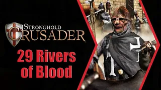 Stronghold Crusader - 29 Rivers of Blood (with commentary)