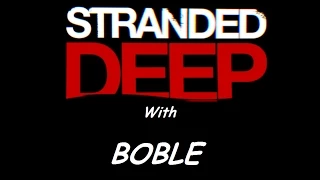 Выживание в игре Stranded Deep от Boble