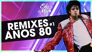 REMIXES Anos 80 | #01 | No Comando das Mixagens DJ Edy Mix