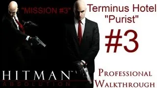 Hitman Absolution - Silent Assassin Walkthrough - Purist - Part 1 - Mission 3 - The Terminus Hotel