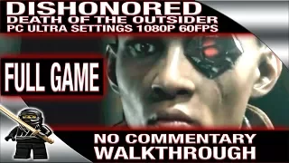 Dishonored: Death of the Outsider FULL GAME Walkthrough - No Commentary [PC Ultra 1080P 60fps]