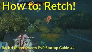 Back 4 Blood Swarm PvP Tutorial #4: Retch Startup Guide