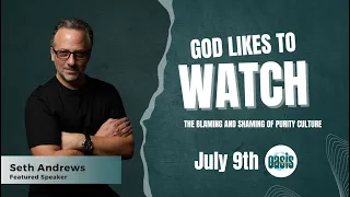 God Likes to Watch:The Blaming/ Shaming of Purity Culture |Seth Andrews| Sunday Gathering Jul 9 2023