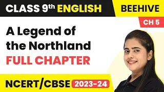 Class 9 English Chapter 5 | A Legend of the Northland Full Chapter Explanation & NCERT Solutions