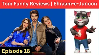 Ehraam-e-Junoon Episode 18 | Tom Funny Reviews | Ehraam-e-Junoon Episode 19 Promo