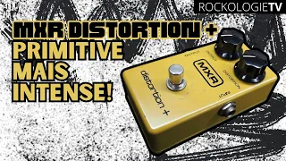 MXR Distortion + : primitive mais intense!