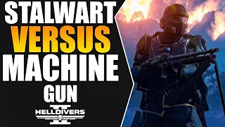 Stalwart vs Machine Gun in helldivers 2