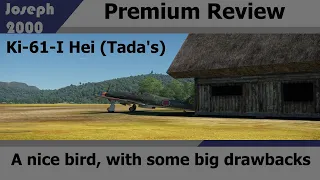 War Thunder: Premium Review. Ki-61-I Hei Tada's. Fun, but unforgiving