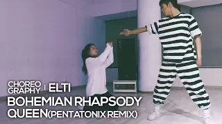 Queen - Bohemian Rhapsody(Pentatonix Remake) : ELTI Choreography
