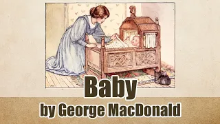 Poem: Baby by George MacDonald: Narrated by Paul Dillinger