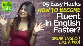 5 Simple & Easy tricks to Speak Fluent English Faster? – Increase your Fluency and Speak confidently