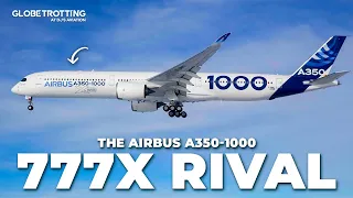 777X COMPETITOR - The Airbus A350 1000