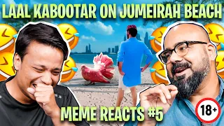 18+ Meme Reacts #5 | Laal Kabootar on Jumeirah Beach | Junaid Akram