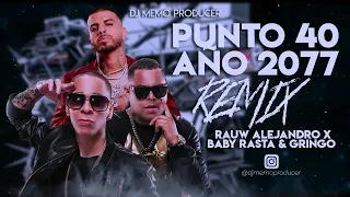 PUNTO 40 AÑO 2077 - Rauw Alejandro x Baby Rasta & Gringo REMIX  Prod by Dj Memo Producer