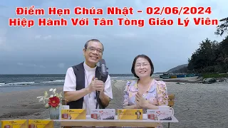 Điểm Hẹn Chúa Nhật | Hiệp Hành Với Tân Tòng Giáo Lý Viên | 02/06/2024 | Bài Giảng Cha Long