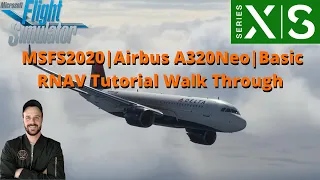 MSFS2020- Airbus A320Neo | Basic RNAV Tutorial Walk Through | For Beginners!