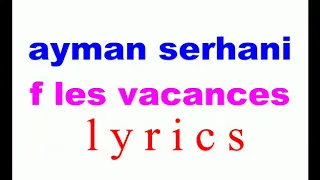 Aymane Serhani - Fles vacances Semouk tebghini {blyrics / paroles }