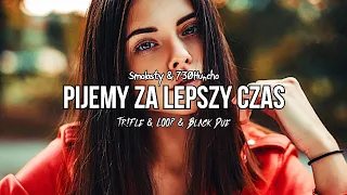 Smolasty & 730Huncho - Pijemy Za Lepszy Czas (Tr!Fle & LOOP & Black Due REMIX) Nowość 2023