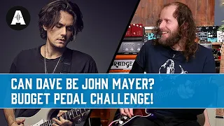 Can Dave Simpson Become John Mayer Using Affordable Pedals?