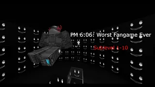 PM 6:06: worst fan game ever - Sublevel 1-10