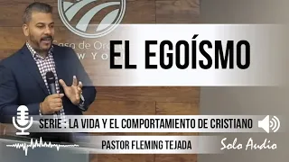 “EL EGOÍSMO” | Pastor Fleming Tejada. Predicaciones, estudios bíblicos.