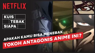 TEBAK SIAPA | Tebak Nama-nama Tokoh Antagonis Anime Ini!