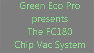 Green Eco Pro FC180 Chip Vac System - Chip Removal