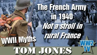 The French Army in 1940 - Not a stroll in rural France - A WWII Myths show