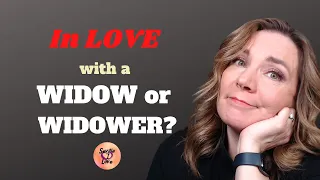 Dating a widow or widower: What you need NOW to make this WORK! Episode 1