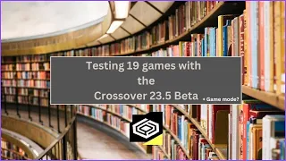 Testing 19 Games on Mac, with Crossover 23.5, +game mode?
