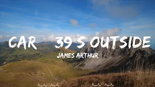 James Arthur - Car's Outside (Lyrics)  || Westin Music