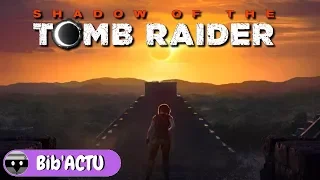 SHADOW OF THE TOMB RAIDER : Gameplay en Avril et SORTIE le 14 septembre 2018 !