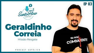 GERALDINHO CORREIA | SantoFlow Podcast | Ep.03